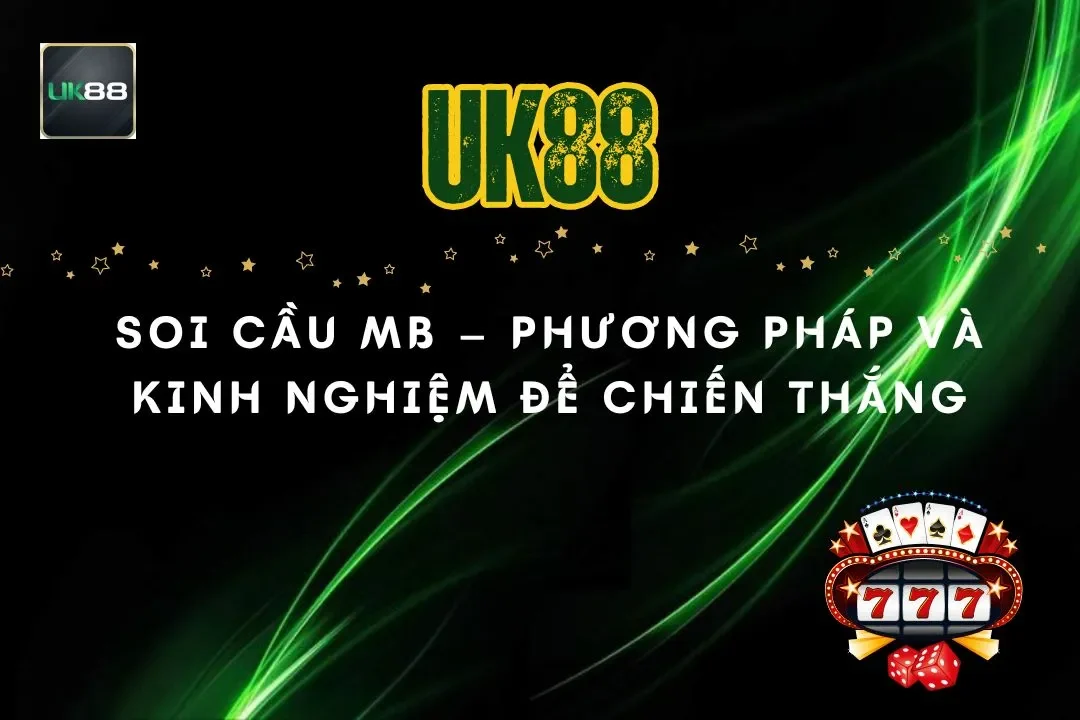Soi cầu MB – Phương pháp và kinh nghiệm để chiến thắng