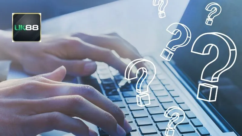 4 Câu hỏi thường gặp trong quá trình đăng ký UK88