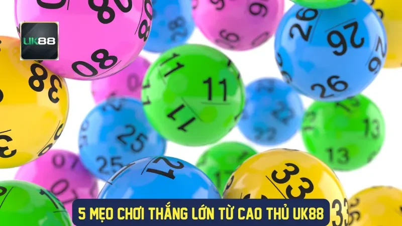 5 mẹo chơi thắng lớn từ cao thủ UK88