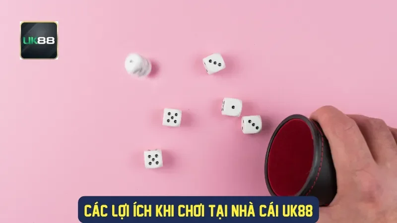 Các lợi ích khi chơi tại nhà cái UK88