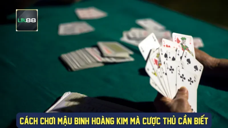 Mậu Binh Hoàng Kim: Đỉnh Cao Cá Cược Game Bài Hot Tại UK88 1 Cách chơi mậu binh hoàng kim mà cược thủ cần biết