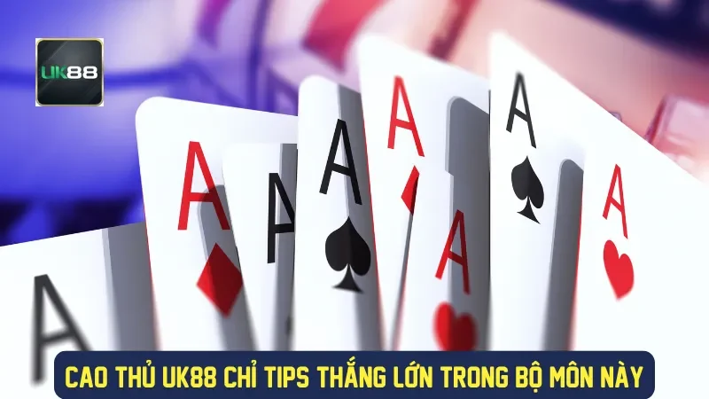 Cao thủ UK88 chỉ tips thắng lớn trong bộ môn này
