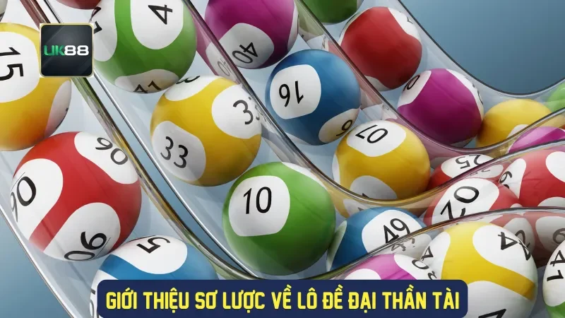 Giới thiệu sơ lược về lô đề đại thần tài