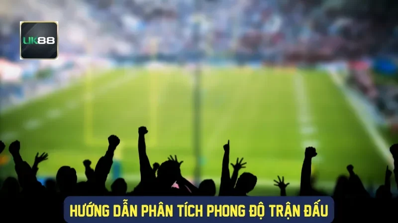 Soi Kèo LaLiga UK88: Cẩm Nang Dành Cho Người Chơi Cá Cược 2 Hướng dẫn phân tích phong độ trận đấu