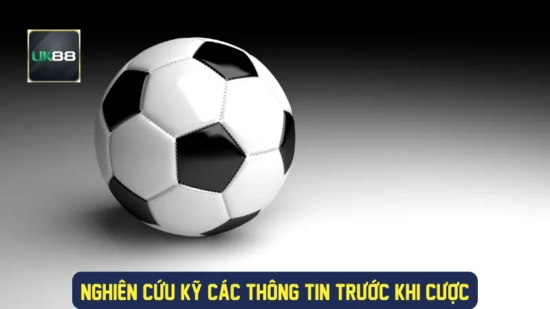 Soi Kèo Việt Nam Tại UK88: Chiến Lược Đặt Cược Thông Minh 3 Nghiên cứu kỹ các thông tin trước khi cược