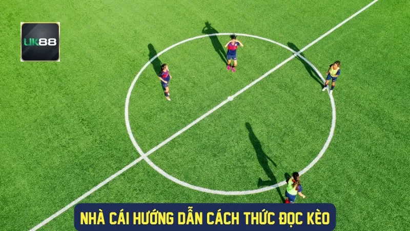 Nhà cái hướng dẫn cách thức đọc kèo