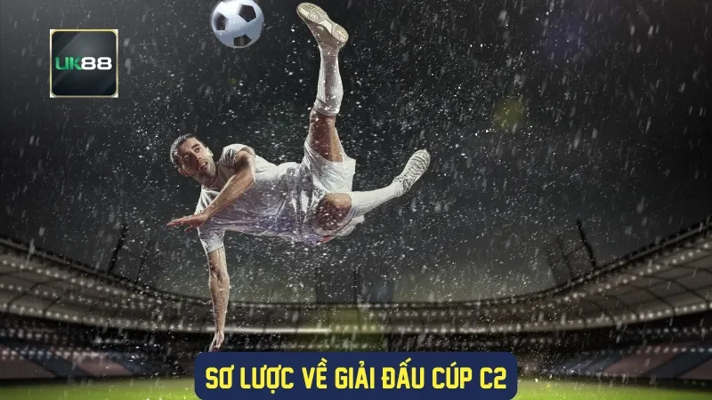 Sơ lược về giải đấu cúp C2