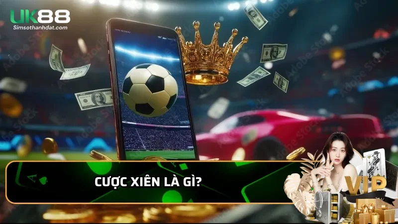 Cược xiên và điều kiện thắng trong thể thao - Chiến thuật mới nhất 2025 1 Cược xiên là gì