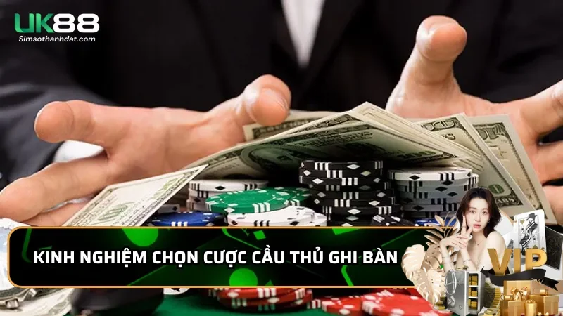 Cược Cầu Thủ Ghi Bàn trong cược phụ là gì? Chiến thuật cược dễ ăn 2 Kinh nghiệm chọn cược cầu thủ ghi bàn