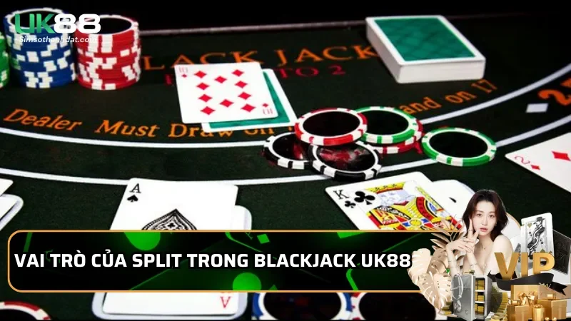 Chiến thuật Split trong Blackjack Uk88 giúp tăng tỉ lệ thắng 1 Vai trò của Split trong Blackjack Uk88
