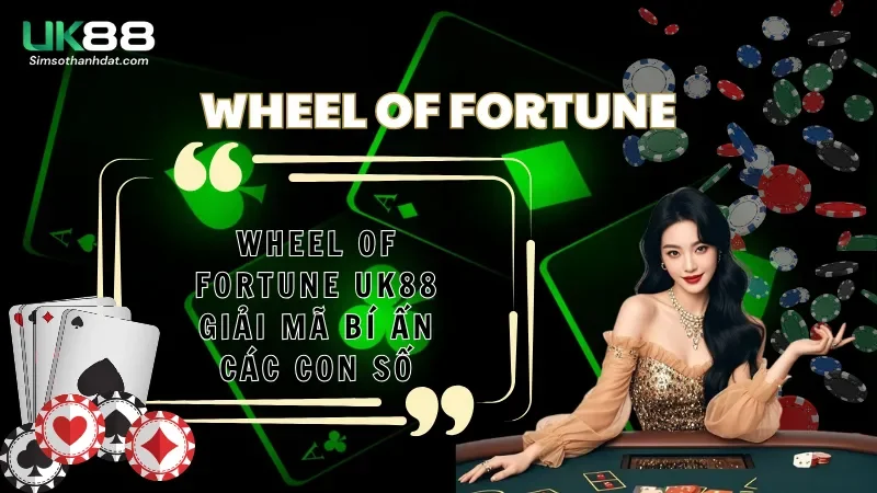 Wheel of Fortune Uk88 giải mã bí ẩn các con số
